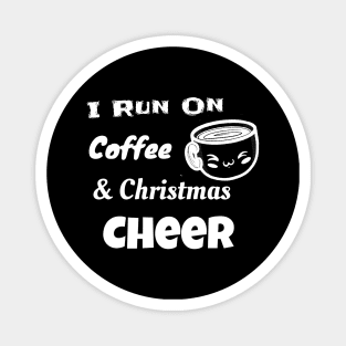 I Run On Coffee and Christmas Cheer Shirt Magnet